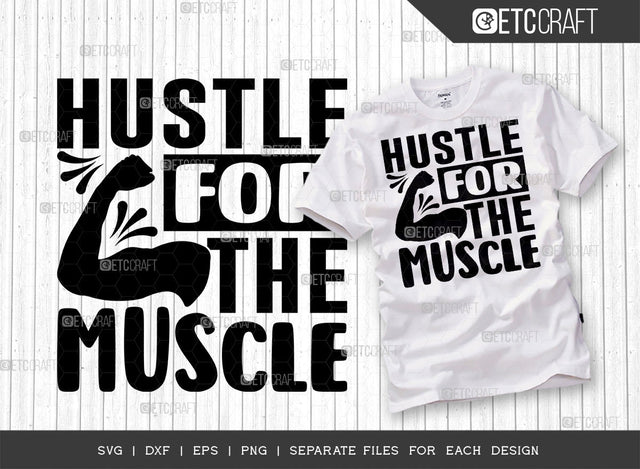 Hustle For The Muscle SVG Cut File, Weights Svg, Gym Svg, Fitness Svg, Workout Svg, Bodybuilding Svg, Gym Quotes, ETC T00179 SVG ETC Craft 