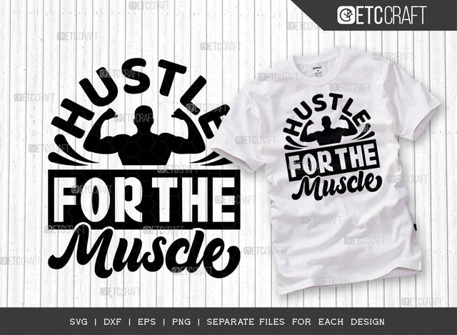 Hustle For The Muscle SVG Cut File, Weights Svg, Gym Svg, Fitness Svg, Workout Svg, Bodybuilding Svg, Gym Quotes, ETC T00179 SVG ETC Craft 
