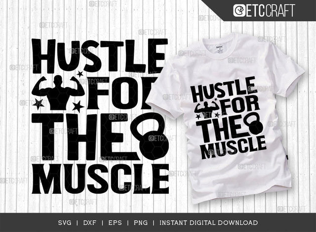 Hustle For The Muscle SVG Cut File, Weights Svg, Gym Svg, Fitness Svg, Workout Svg, Bodybuilding Svg, Gym Quotes, TG 01562 SVG ETC Craft 