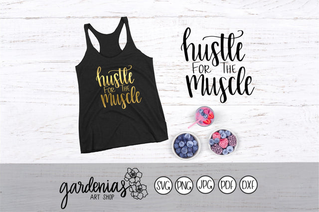 Hustle for the Muscle SVG Gardenias Art Shop 
