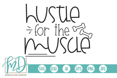 Hustle For The Muscle SVG Morgan Day Designs 