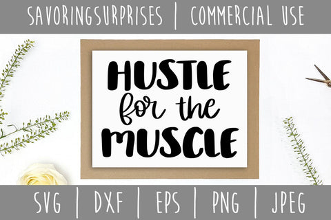 Hustle For the Muscle SVG SavoringSurprises 