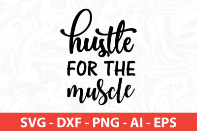 Hustle for the Muscle svg SVG nirmal108roy 
