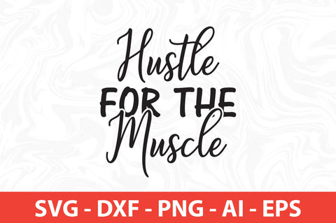 Hustle for the Muscle svg SVG orpitasn 
