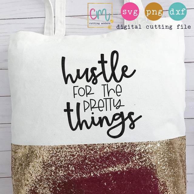 Hustle For The Pretty Things SVG CuttingModern 