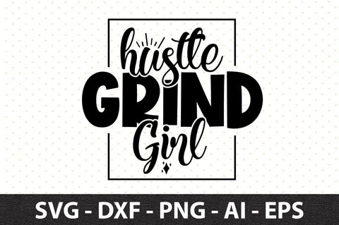 Hustle Grind Girl SVG SVG orpitasn 