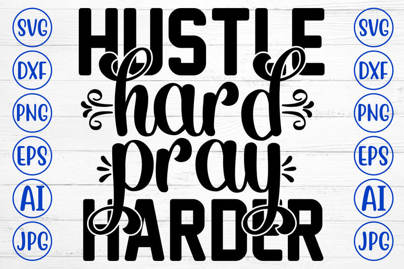 Hustle Hard Pray Harder SVG Cut File SVG Syaman 
