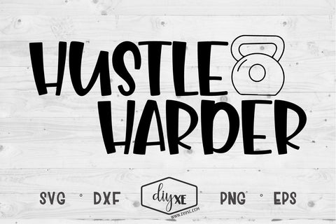 Hustle Harder SVG DIYxe Designs 