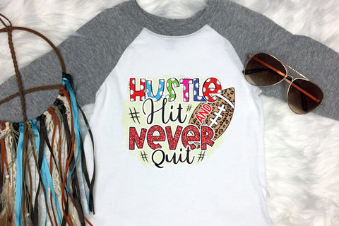 Hustle Hit and Never Quit | Football PNG Sublimation Sublimation CraftLabSVG 