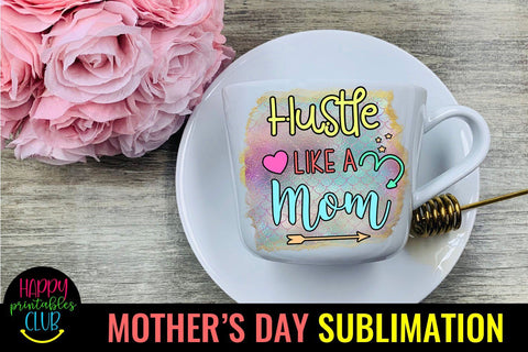 Hustle Like a Mom-Mothers Day Sublimation -Mom Sublimation Sublimation Happy Printables Club 