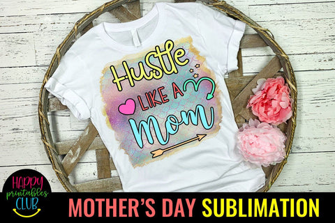 Hustle Like a Mom-Mothers Day Sublimation -Mom Sublimation Sublimation Happy Printables Club 