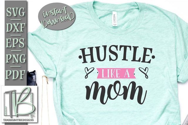Hustle Like a Mom SVG Cut File SVG TB Designs 