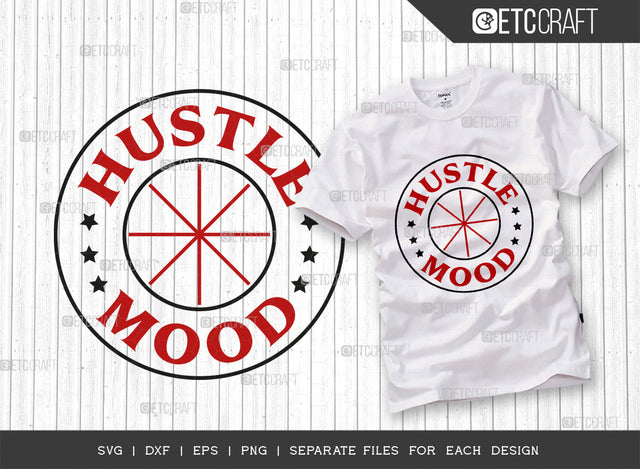 Hustle Mood SVG Cut File, Hustle Svg, Money Fresh Drip Svg, Entrepreneur Svg, Businessman Svg, Hustle Quote, ETC T000419 SVG ETC Craft 