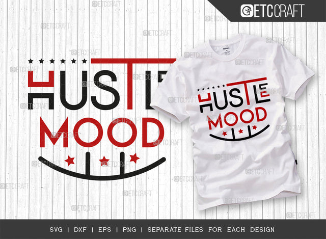 Hustle Mood SVG Cut File, Hustle Svg, Money Fresh Drip Svg, Entrepreneur Svg, Businessman Svg, Hustle Quote, ETC T000419 SVG ETC Craft 