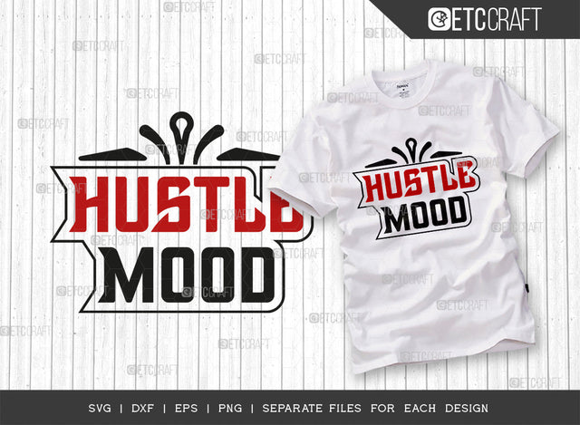 Hustle Mood SVG Cut File, Hustle Svg, Money Fresh Drip Svg, Entrepreneur Svg, Businessman Svg, Hustle Quote, ETC T000419 SVG ETC Craft 
