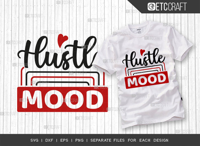 Hustle Mood SVG Cut File, Hustle Svg, Money Fresh Drip Svg, Entrepreneur Svg, Businessman Svg, Hustle Quote, ETC T000419 SVG ETC Craft 