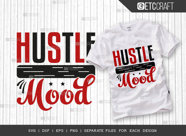 Hustle Mood SVG Cut File, Hustle Svg, Money Fresh Drip Svg, Entrepreneur Svg, Businessman Svg, Hustle Quote, ETC T000419 SVG ETC Craft 