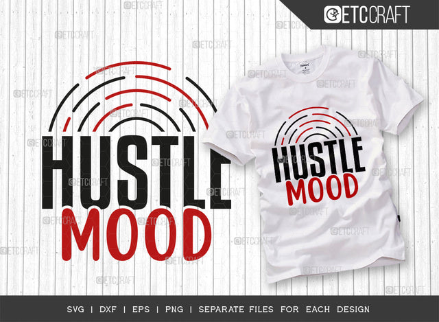 Hustle Mood SVG Cut File, Hustle Svg, Money Fresh Drip Svg, Entrepreneur Svg, Businessman Svg, Hustle Quote, ETC T000419 SVG ETC Craft 