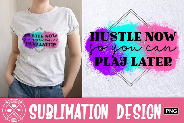 Hustle Now Play Later Sublimation Sublimation Last Frontier Design Co. 