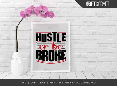 Hustle Or Be Broke SVG Cut File | Money Fresh Drip Svg | Entrepreneur Svg | Businessman Svg | Hustle T-shirt Design | ETC T00074 SVG ETC Craft 