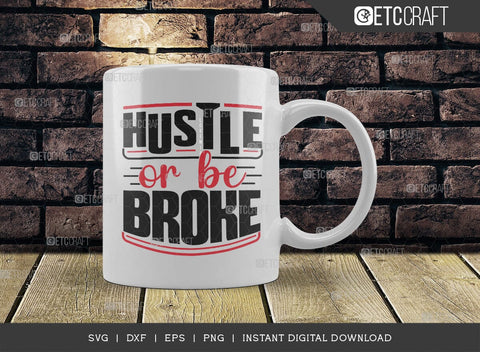 Hustle Or Be Broke SVG Cut File | Money Fresh Drip Svg | Entrepreneur Svg | Businessman Svg | Hustle T-shirt Design | ETC T00074 SVG ETC Craft 