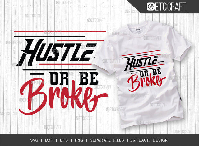 Hustle Or Be Broke SVG Cut File | Money Fresh Drip Svg | Entrepreneur Svg | Businessman Svg | Hustle T-shirt Design | ETC T00074 SVG ETC Craft 