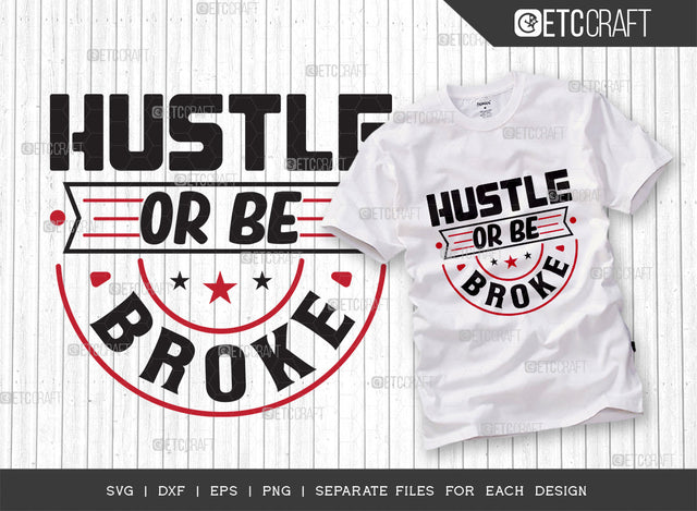 Hustle Or Be Broke SVG Cut File | Money Fresh Drip Svg | Entrepreneur Svg | Businessman Svg | Hustle T-shirt Design | ETC T00074 SVG ETC Craft 