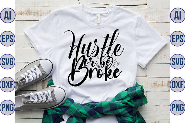 Hustle or be broke svg SVG nirmal108roy 