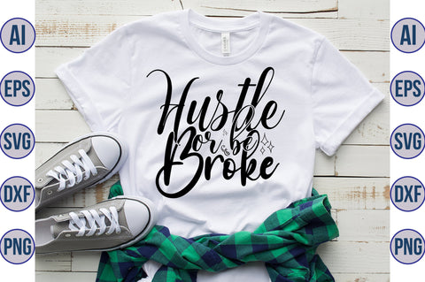 Hustle or be broke svg SVG nirmal108roy 