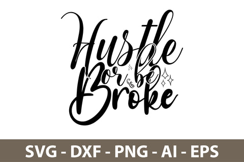 Hustle or be broke svg SVG nirmal108roy 