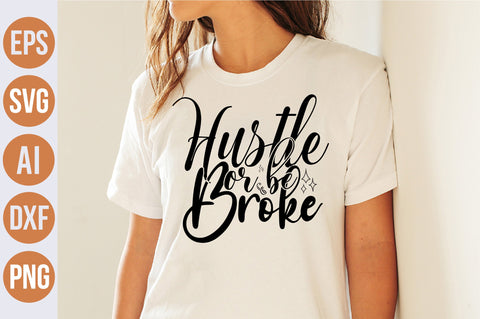 Hustle or be broke svg SVG nirmal108roy 