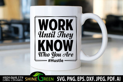 Hustle SVG - Work Until They Know Who You Are Quote SVG Shine Green Art 