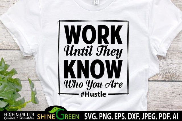 Hustle SVG - Work Until They Know Who You Are Quote SVG Shine Green Art 