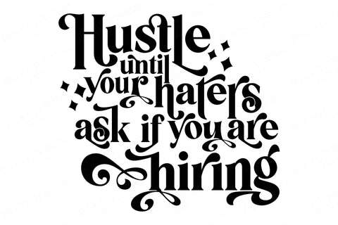 Hustle Until Your Haters Ask If You Are Hiring | Cutting File and Printable | SVG DXF and More | Shirt T-Shirt Sign | Retro SVG Diva Watts Designs 