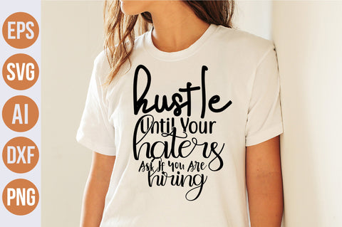 Hustle Until Your Haters Ask If You Are Hiring svg SVG nirmal108roy 