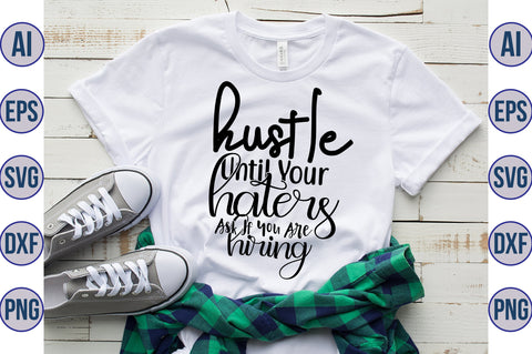 Hustle Until Your Haters Ask If You Are Hiring svg SVG nirmal108roy 