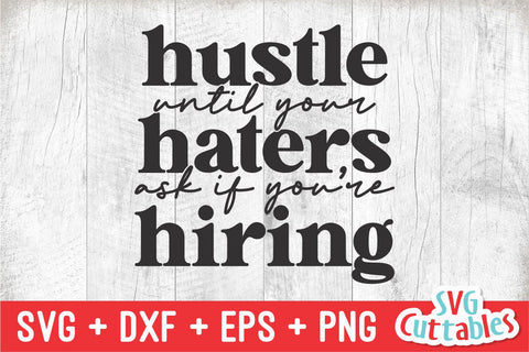 Hustle Until Your Haters Ask If You're Hiring svg - Cut File - Small Business - svg - dxf - eps - png - Silhouette - Cricut - Digital File SVG Svg Cuttables 