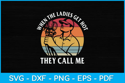 HVAC Funny When The Ladies Get Hot They Call Me Svg Design SVG artprintfile 