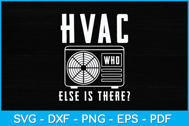HVAC Who Else is There Technician AC Repairman Svg Design SVG artprintfile 