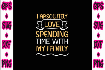 I absolutely love spending time with my family SVG Nurstore 