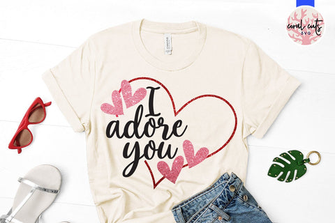 I Adore You – Love And Valentine SVG EPS DXF PNG SVG CoralCutsSVG 