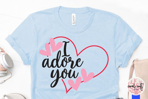 I Adore You – Love And Valentine SVG EPS DXF PNG SVG CoralCutsSVG 