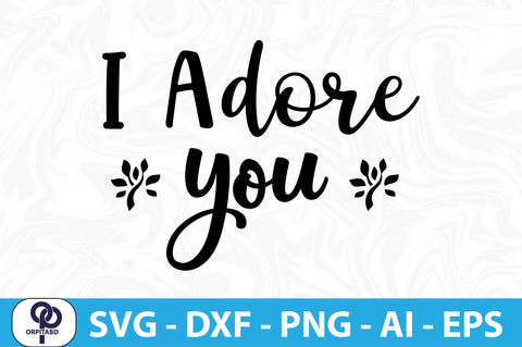 I Adore You- SVG SVG orpitasn 