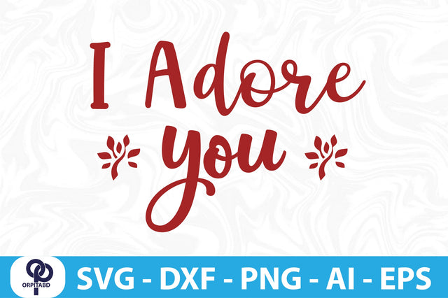 I Adore You- SVG SVG orpitasn 