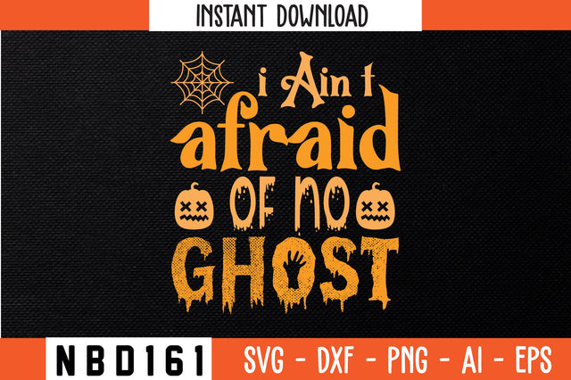 i Ain’t afraid of no ghost Svg Design SVG Nbd161 