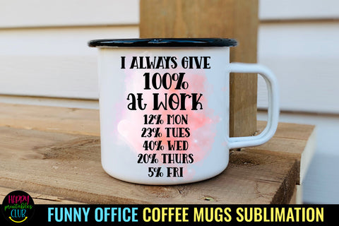 I Always Give I Funny Office Coffee Quotes Mug Sublimation Sublimation Happy Printables Club 