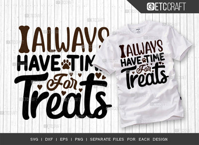I Always Have Time For Treats SVG Cut File | Dog Treat Svg | Dog Lover Svg | Dog Bandana Svg | Dog Mom Svg | Dog Life Svg | Dogs Quote Design SVG ETC Craft 