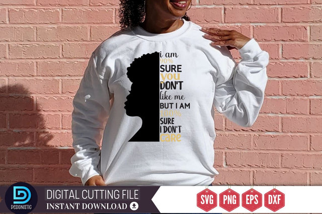 I am 90% sure you don't like me but i am 100% sure i don't care SVG SVG DESIGNISTIC 