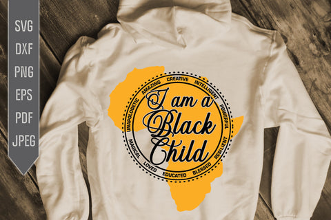 I Am A Black Child Svg, png, dxf. Unapologetic, Amazing, Creative, Intelligent, Powerful, Magical, Loved, Educated, Blessed, Resilient SVG Mint And Beer Creations 