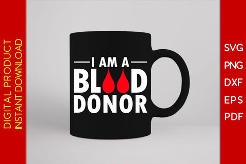 I Am A Blood Donor SVG PNG PDF Cut File SVG Creativedesigntee 